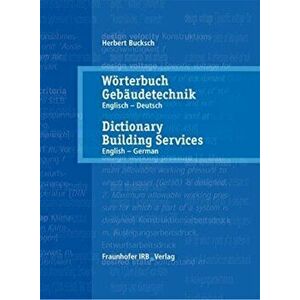 Woerterbuch Gebaudetechnik. Band 1 Englisch - Deutsch.. Dictionary Building Services. Vol. 1 English - German., Hardback - Herbert Bucksch imagine