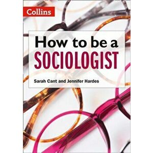 How to be a Sociologist: An Introduction to A Level Sociology, Paperback - Jennifer Hardes imagine
