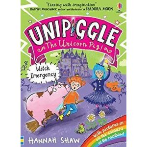 Unipiggle: Witch Emergency, Paperback - Hannah Shaw imagine