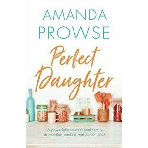 Perfect Daughter, Paperback - Amanda Prowse imagine