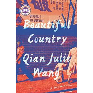 Beautiful Country: A Memoir, Hardcover - Qian Julie Wang imagine