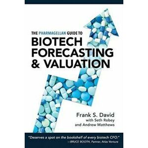 The Pharmagellan Guide to Biotech Forecasting and Valuation, Paperback - Frank S. David imagine