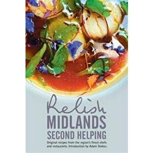 Relish Midlands - Second Helping: Original Recipes from the Region's Finest Chefs and Restaurants, Hardback - Duncan L. Peters imagine