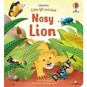 Little Lift and Look Nosy Lion, Board book - Anna Milbourne imagine