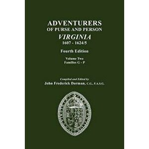 Adventurers of Purse and Person, Virginia, 1607-1624/5. Fourth Edition. Volume II, Families G-P, Paperback - John Frederick Dorman imagine