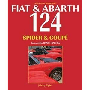 Fiat & Abarth 124 Spider & Coupe, Paperback - Johnny Tipler imagine