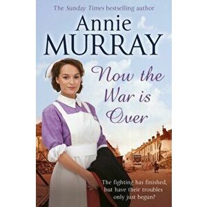 Now The War Is Over, Paperback - Annie Murray imagine