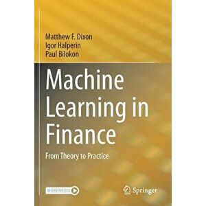 Machine Learning in Finance: From Theory to Practice, Paperback - Matthew F. Dixon imagine