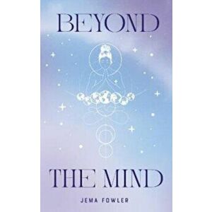 Beyond the Mind, Paperback - Jema Fowler imagine