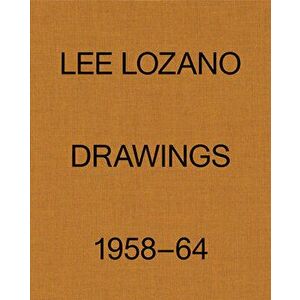 Lee Lozano: Drawings 1958-64, Hardcover - Lee Lozano imagine