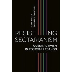Resisting Sectarianism. Queer Activism in Postwar Lebanon, Paperback - *** imagine
