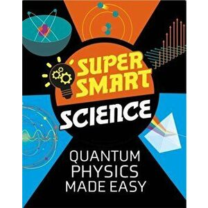 Super Smart Science: Quantum Physics Made Easy, Paperback - Dr Vincent Tobin imagine