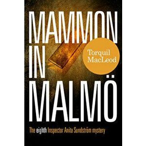 Mammon in Malmo: The Eight Inspector Anita Sundstrom Mystery, Paperback - Torquil MacLeod imagine