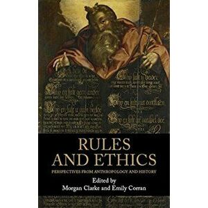 Rules and Ethics. Perspectives from Anthropology and History, Hardback - *** imagine