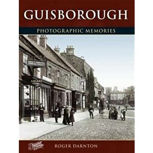 Guisborough. Photographic Memories, Paperback - Roger Darnton imagine