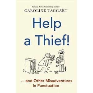 Help a Thief!. And Other Misadventures in Punctuation, Paperback - Caroline Taggart imagine
