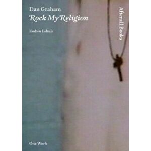 Dan Graham. Rock My Religion, Paperback - Kodwo Eshun imagine