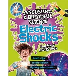 Disgusting and Dreadful Science: Electric Shocks and Other Energy Evils, Paperback - Anna Claybourne imagine