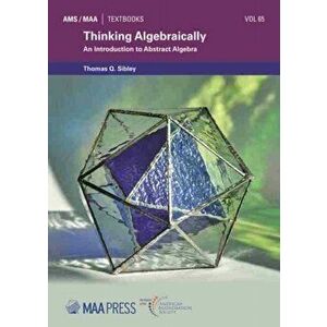 Thinking Algebraically. An Introduction to Abstract Algebra, Paperback - Thomas Q. Sibley imagine