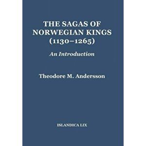 The Sagas of Norwegian Kings (1130-1265). An Introduction, Hardback - Theodore M. Andersson imagine