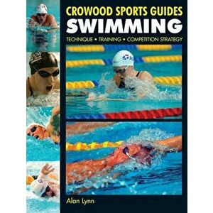Swimming. Technique, Training, Competition Strategy, Paperback - Alan Lynn imagine