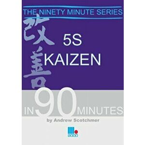 5S Kaizen in 90 Minutes, Paperback - Andrew Scotchmer imagine