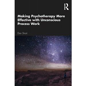 Making Psychotherapy More Effective with Unconscious Process Work, Paperback - *** imagine