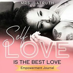 Self Love is the Best Love: Empowerment Journal, Paperback - Briana Hampton imagine