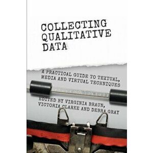 Collecting Qualitative Data. A Practical Guide to Textual, Media and Virtual Techniques, Hardback - *** imagine