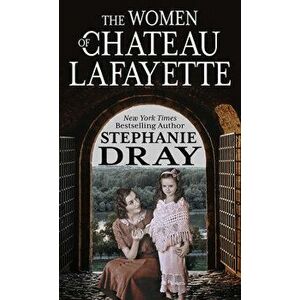 The Women of Chateau Lafayette, Library Binding - Stephanie Dray imagine