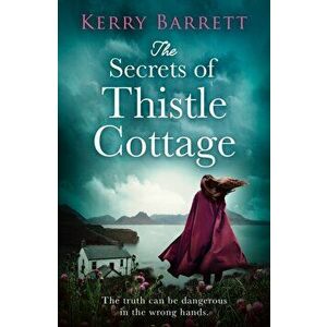 The Secrets of Thistle Cottage, Paperback - Kerry Barrett imagine