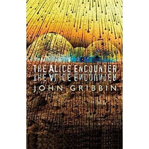 The Alice Encounter, Paperback - John Gribbin imagine