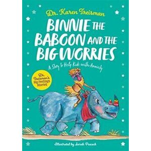 Binnie the Baboon and the Big Worries. A Story to Help Kids with Anxiety, Illustrated ed, Paperback - *** imagine