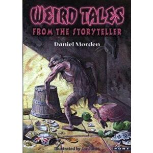 Weird Tales from the Storyteller, Paperback - Daniel Morden imagine