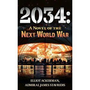 2034: A Novel of the Next World War, Library Binding - Elliot Ackerman imagine