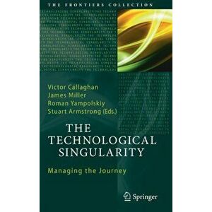 The Technological Singularity. Managing the Journey, 1st ed. 2017, Hardback - *** imagine