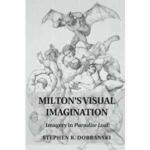 Milton's Visual Imagination. Imagery in Paradise Lost, Paperback - *** imagine