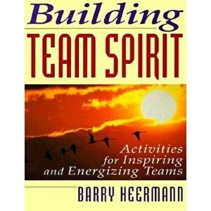 Building Team Spirit, Paperback - Barry J. Heermann imagine