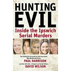 Hunting Evil. Inside the Ipswich Serial Murders, Paperback - David Wilson imagine
