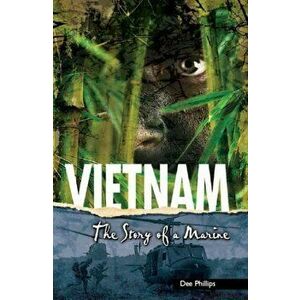 Yesterday's Voices: Vietnam. The Story of a Marine, Paperback - Dee Phillips imagine