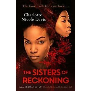 The Sisters of Reckoning (sequel to The Good Luck Girls), Paperback - Charlotte Nicole Davis imagine