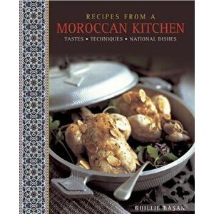 Recipes from a Moroccan Kitchen. A Wonderful Collection 75 Recipes Evoking the Glorious Tastes and Textures of the Traditional Food of Morocco, Hardba imagine