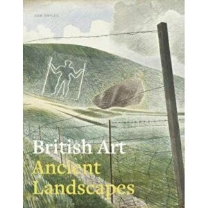 British Art: Ancient Landscapes, Paperback - Sam Smile imagine