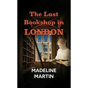 The Last Bookshop in London: A Novel of World War II, Library Binding - Madeline Martin imagine
