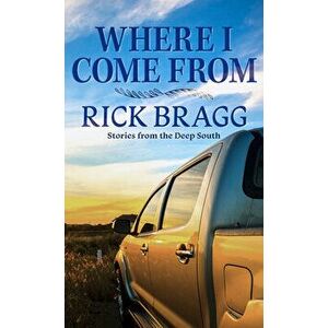 Where I Come from: Stories from the Deep South, Library Binding - Rick Bragg imagine