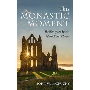 This Monastic Moment, Hardcover - John W. de Gruchy imagine
