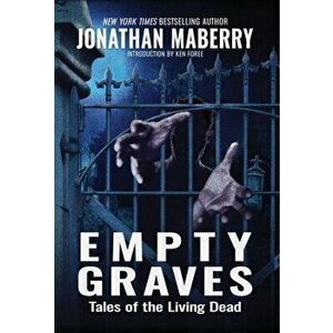Empty Graves: Tales of the Living Dead, Hardcover - Jonathan Maberry imagine