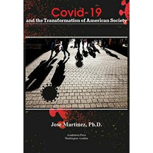 Covid-19 and the Transformation of American Society, Paperback - Jose Martinez imagine