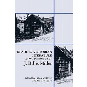 Reading Victorian Literature. Essays in Honour of J. Hillis Miller, Paperback - *** imagine