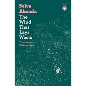 The Wind That Lays Waste, Paperback - Selva Almada imagine